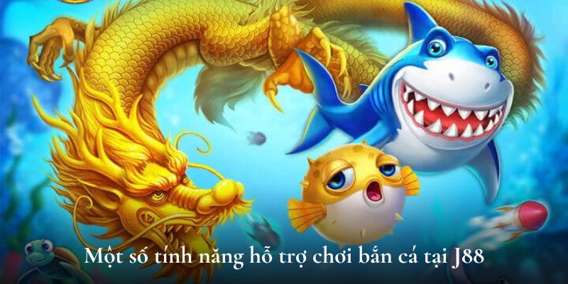Một số tính năng hỗ trợ chơi bắn cá tại 23win